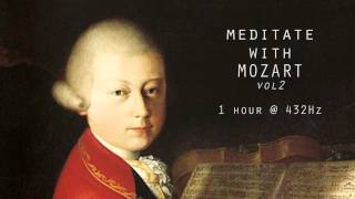 Meditate with Mozart  432Hz Classical Music  Vol 2 [upl. by Sheedy]