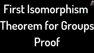 First Isomorphism Theorem for Groups Proof [upl. by Wilfreda857]