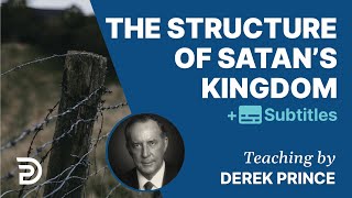 The Structure of Satans Kingdom  Derek Prince The Enemies We Face 1 [upl. by Arvid]