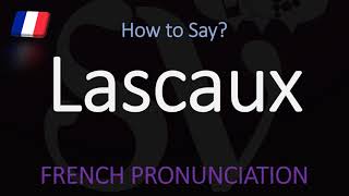 How to say Lascaux CORRECTLY CavesGrottes French Pronunciation [upl. by Jeanna]