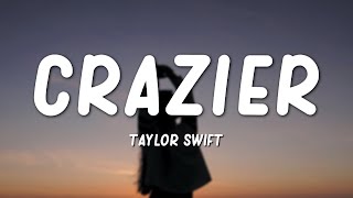 Taylor Swift  Crazier Lyrics [upl. by Nnahgiel]