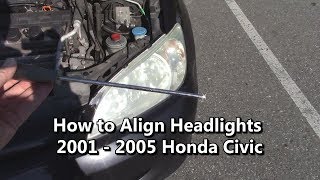 How to Align Headlights 2001 2002 2003 2004 2005 Honda Civic [upl. by Arliene]