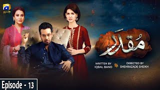 Muqaddar  Episode 13  English Subtitles  11th May 2020  HAR PAL GEO [upl. by Yr]