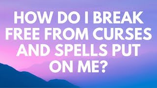 How Do I Break Free From Curses and Spells Put On Me  Your Questions Honest Answers [upl. by Seko]