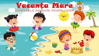 Vacanta Mare  Cantece pentru Copii  Desene Animate [upl. by Nitniuq305]