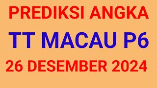 PREDIKSI ANGKA MAIN TOTO MACAU P6 HARI INI 26 DESEMBER 2024 [upl. by Inaffets]