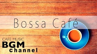 Bossa Nova Music  Relaxing Cafe Music For Work Study  Background Coffee Music [upl. by Sunil]