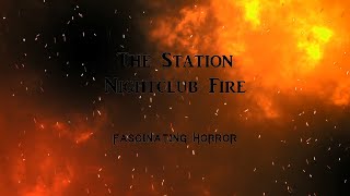 The Station Nightclub Fire  A Short Documentary  Fascinating Horror [upl. by Ayotas]