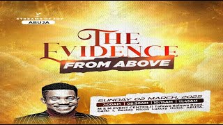 THE EVIDENCE FROM ABOVE  SUNDAY SERVICE  2ND MARCH 2025 [upl. by Nancie]