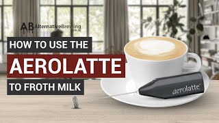 How To Use the AeroLatte To Froth Milk [upl. by Leventhal]