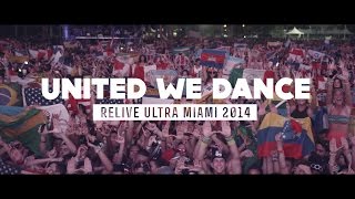 UNITED WE DANCE Relive Ultra Miami 2014  Official 4K Aftermovie [upl. by Waylen]