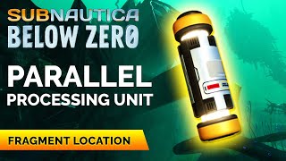 Parallel Processing Unit Fragments Location  Subnautica Below Zero [upl. by Nicolea220]