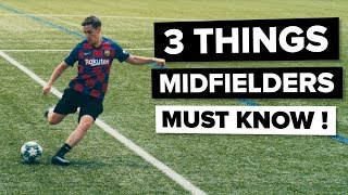 3 things EVERY MIDFIELDER needs to know  Improve your game [upl. by Malachi136]