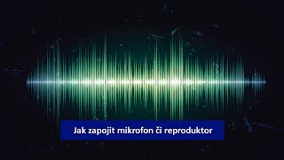 Jak zapojit mikrofon či reproduktor [upl. by Ira123]