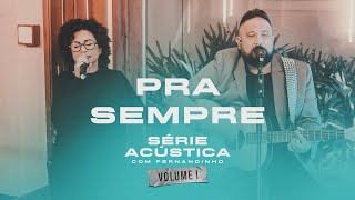 Pra Sempre  Série Acústica Com Fernandinho Vol I [upl. by Tnecnivleahcim]