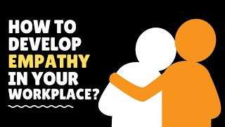 How to develop EMPATHY in the work place [upl. by Ariom]