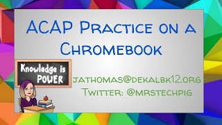 ACAP Practice on the Chromebook [upl. by Nerred799]