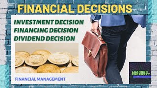 Financial Decisions Investment Decision Financing Decision Dividend Decision [upl. by Bethanne]