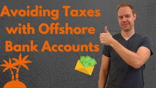 Avoiding taxes with offshore bank accounts 2020 [upl. by Ardnuassak210]