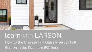 How To Swap the Full Glass Insert to the Full Screen Insert in the Platinum IFG Door by LARSON [upl. by Flosser]