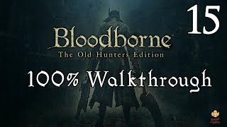 Bloodborne  Walkthrough Part 15 Pthumeru Labyrinth [upl. by Goulette]