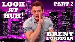 BRENT CORRIGAN on Look At Huh  Part 2  Hey Qween [upl. by Kast]