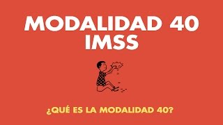 Modalidad 40 IMSS ¿Qué es la Modalidad 40 [upl. by Dino]