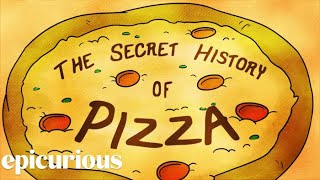 The Secret History of Pizza  Epicurious [upl. by Calica]