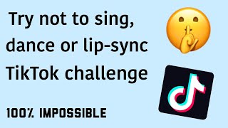 Try NOT to sing dance or lipsync TikTok Challenge 100 IMPOSSIBLE [upl. by Esiuole355]