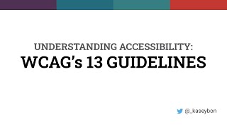 Understanding Accessibility WCAG’s 13 Guidelines with Kasey Bonifacio [upl. by Albemarle]