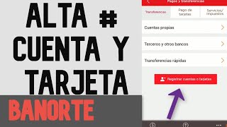 ¿Como dar de ALTA una Cuenta O Tarjeta Para Transferencia en Banorte Móvil [upl. by Annavahs]