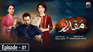 Muqaddar  Episode 07  English Subtitles  30th Mar 2020  HAR PAL GEO [upl. by Aicnerolf]