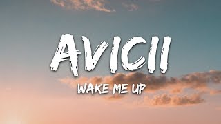 Avicii  Wake Me Up Lyrics [upl. by Map756]