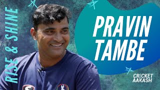 RISE amp SHINE  ft Pravin TAMBE  Cricket Aakash  Pravin Tambe Interview [upl. by Pember291]