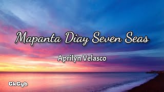 Mapanta Diay Seven Seas  Aprilyn Velasco Ilocano Song Lyrics [upl. by Phi]