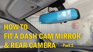 How to Install a Dash Cam Mirror and Rear Camera to your Car  Part 1 [upl. by Fattal]