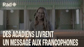 5 francophones de lAcadie ont un message pour le reste de la francophonie  Reportage Rad [upl. by Arek500]