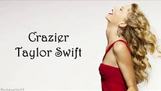 Taylor Swift  Crazier Lyrics [upl. by Nealy466]