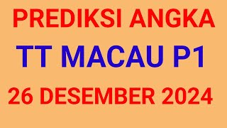 PREDIKSI ANGKA MAIN TOTO MACAU P1 HARI INI 26 DESEMBER 2024 [upl. by Soulier]