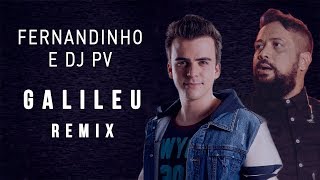 FERNANDINHO  GALILEU REMIX AO VIVO  Feat DJ PV [upl. by Ailima]