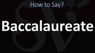 How to Pronounce Baccalaureate CORRECTLY [upl. by Waters]