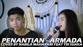 PENANTIAN  ARMADA LIRIK COVER BY NABILA MAHARANI FEAT TRI SUAKA [upl. by Nauqyaj]