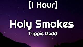 Trippie Redd  Holy Smokes 1 Hour [upl. by Dimphia181]