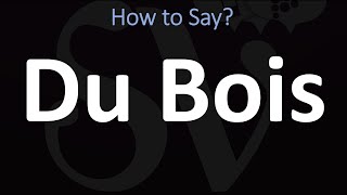 How to Pronounce Du Bois CORRECTLY [upl. by Car]