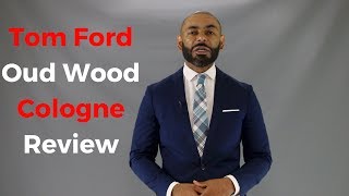 Tom Ford Oud Wood Cologne ReviewFragrance Review [upl. by Anerroc]