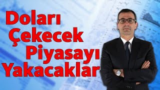 Doları Çekecek Piyasayı Yakacaklar [upl. by Devora]