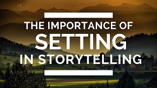 The Importance of Setting in Storytelling [upl. by Casia848]