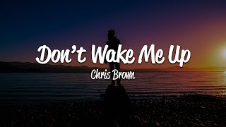 Chris Brown  Dont Wake Me Up Lyrics [upl. by Saiff]