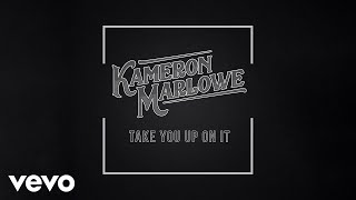 Kameron Marlowe  Take You Up On It Audio [upl. by Phylys]