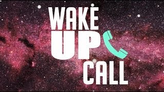 Wake Up Call [upl. by Iatnohs]